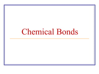 Chemical Bonds
 