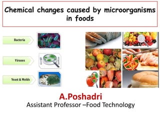 Chemical changes caused by microorganisms in foods | PPT
