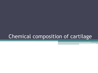 Chemical composition of cartilage
 