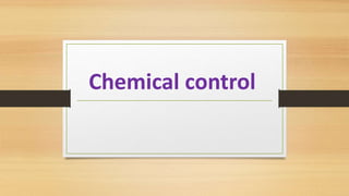 Chemical control
 