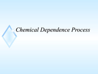 Chemical Dependence Process 