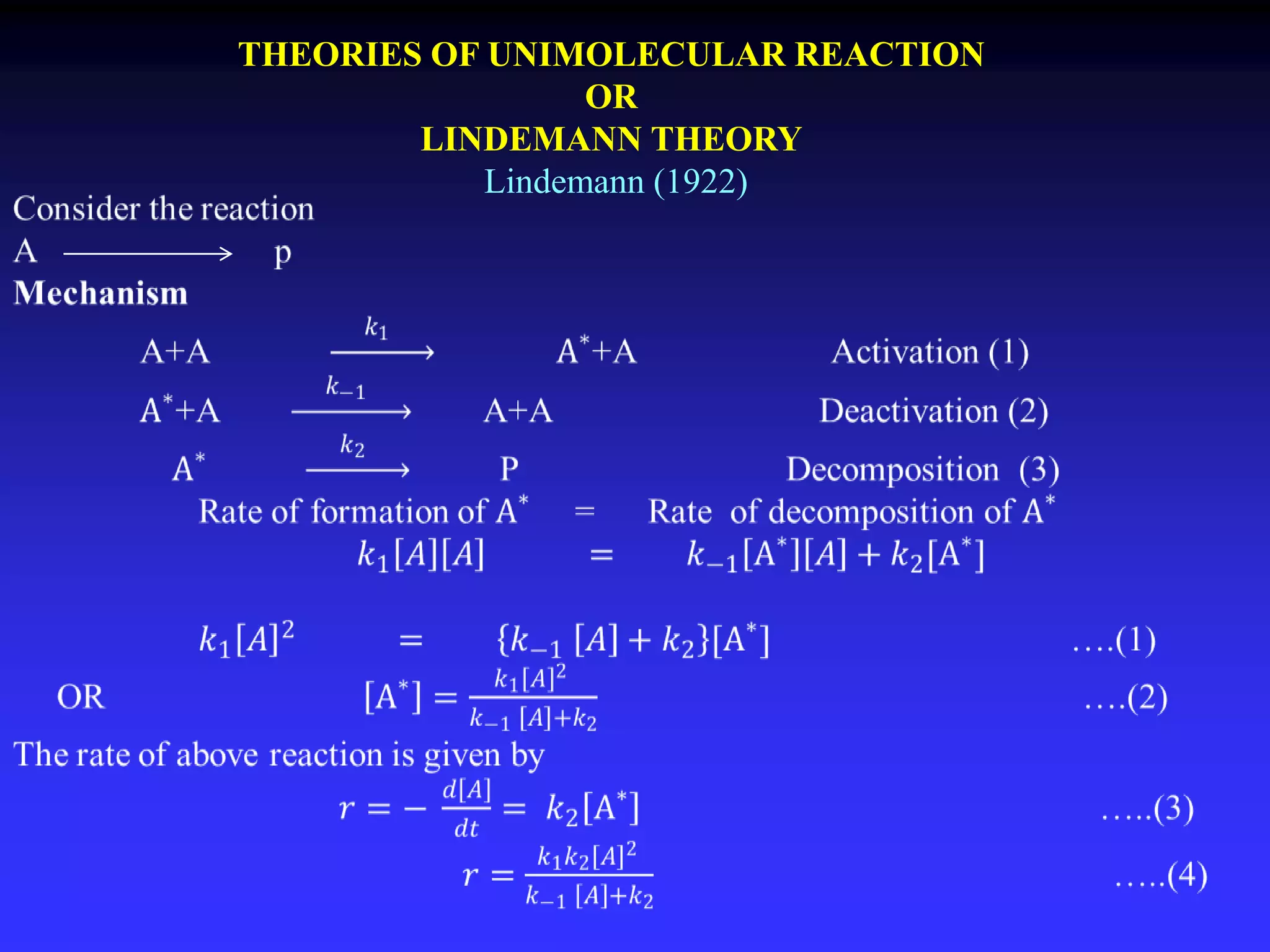 THEORIES OF UNIMOLECULAR REACTION
OR
LINDEMANN THEORY
Lindemann (1922)
 
