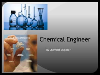 Chemical Engineer By Chemical Engineer 