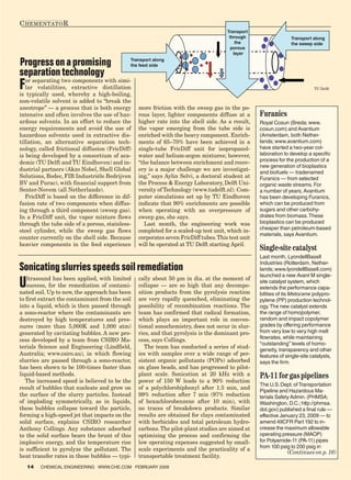 C hementato R
                                                                                           Transport
                                                                                            through                   Transport along
                                                                                               the                    the sweep side
                                                                                             porous
                                                                                              layer

     Progress on a promising                      Transport along
                                                  the feed side
     separation technology
     F  or separating two components with simi-
        lar volatilities, extractive distillation
     is typically used, whereby a high-boiling,
                                                                                                                                 TU Delft


     non-volatile solvent is added to “break the
     azeotrope” — a process that is both energy       more friction with the sweep gas in the po-
     intensive and often involves the use of haz-     rous layer, lighter components diffuse at a       Furanics
     ardous solvents. In an effort to reduce the      higher rate into the shell side. As a result,     Royal Cosun (Breda; www.
     energy requirements and avoid the use of         the vapor emerging from the tube side is          cosun.com) and Avantium
     hazardous solvents used in extractive dis-       enriched with the heavy component. Enrich-        (Amsterdam, both Nether-
     tillation, an alternative separation tech-       ments of 65–70% have been achieved in a           lands; www.avantium.com)
     nology, called frictional diffusion (FricDiff)   single-tube FricDiff unit for isopropanol-        have started a two-year col-
     is being developed by a consortium of aca-       water and helium-argon mixtures; however,         laboration to develop a specific
                                                                                                        process for the production of a
     demic (TU Delft and TU Eindhoven) and in-        “the balance between enrichment and recov-
                                                                                                        new generation of bioplastics
     dustrial partners (Akzo Nobel, Shell Global      ery is a major challenge we are investigat-
                                                                                                        and biofuels — tradenamed
     Solutions, Bodec, FIB Industriële Bedrijven      ing,” says Aylin Selvi, a doctoral student at     Furanics — from selected
     BV and Purac), with financial support from       the Process  Energy Laboratory, Delft Uni-       organic waste streams. For
     Senter-Novem (all Netherlands).                  versity of Technology (www.tudelft.nl). Com-      a number of years, Avantium
        FricDiff is based on the difference in dif-   puter simulations set up by TU Eindhoven          has been developing Furanics,
     fusion rate of two components when diffus-       indicate that 90% enrichments are possible        which can be produced from
     ing through a third component (sweep gas).       when operating with an overpressure of            sugars and other carbohy-
     In a FricDiff unit, the vapor mixture flows      sweep gas, she says.                              drates from biomass. These
     through the tube side of a porous, stainless-      Last month, the engineering work was            bioplastics can be produced
                                                                                                        cheaper than petroleum-based
     steel cylinder, while the sweep gas flows        completed for a scaled-up test unit, which in-
                                                                                                        materials, says Avantium.
     counter currently on the shell side. Because     corporates seven FricDiff tubes. This test unit
     heavier components in the feed experience        will be operated at TU Delft starting April.
                                                                                                        Single-site catalyst
                                                                                                        Last month, LyondellBasell
                                                                                                        Industries (Rotterdam, Nether-
     Sonicating slurries speeds soil remediation                                                        lands; www.lyondellBasell.com)
                                                                                                        launched a new Avant M single-
     U  ltrasound has been applied, with limited
        success, for the remediation of contami-
     nated soil. Up to now, the approach has been
                                                      cally about 50 µm in dia. at the moment of
                                                      collapse — are so high that any decompo-
                                                      sition products from the pyrolysis reaction
                                                                                                        site catalyst system, which
                                                                                                        extends the performance capa-
                                                                                                        bilities of its Metocene polypro-
     to first extract the contaminant from the soil   are very rapidly quenched, eliminating the        pylene (PP) production technol-
     into a liquid, which is then passed through      possibility of recombination reactions. The       ogy. The new catalyst extends
     a sono-reactor where the contaminants are        team has confirmed that radical formation,        the range of homopolymer,
     destroyed by high temperatures and pres-         which plays an important role in conven-          random and impact copolymer
     sures (more than 5,000K and 1,000 atm)           tional sonochemistry, does not occur in slur-     grades by offering performance
     generated by cavitating bubbles. A new pro-      ries, and that pyrolysis is the dominant pro-     from very low to very high melt
                                                                                                        flowrates, while maintaining
     cess developed by a team from CSIRO Ma-          cess, says Collings.
                                                                                                        “outstanding” levels of homo-
     terials Science and Engineering (Lindfield,         The team has conducted a series of stud-
                                                                                                        geneity, transparency and other
     Australia; www.csiro.au), in which flowing       ies with samples over a wide range of per-        features of single-site catalysts,
     slurries are passed through a sono-reactor,      sistent organic pollutants (POPs) adsorbed        says the firm.
     has been shown to be 100-times faster than       on glass beads, and has progressed to pilot-
     liquid-based methods.                            plant scale. Sonication at 20 kHz with a          PA-11 for gas pipelines
        The increased speed is believed to be the     power of 150 W leads to a 90% reduction
                                                                                                        The U.S. Dept. of Transportation
     result of bubbles that nucleate and grow on      of a polychlorobiphenyl after 1.5 min, and
                                                                                                        Pipeline and Hazardous Ma-
     the surface of the slurry particles. Instead     99% reduction after 7 min (97% reduction          terials Safety Admin. (PHMSA;
     of imploding symmetrically, as in liquids,       of hexachlorobenzene after 10 min), with          Washington, D.C.; http://phmsa.
     these bubbles collapse toward the particle,      no traces of breakdown products. Similar          dot.gov) published a final rule —
     forming a high-speed jet that impacts on the     results are obtained for clays contaminated       effective January 23, 2009 — to
     solid surface, explains CSIRO researcher         with herbicides and total petroleum hydro-        amend 49CFR Part 192 to in-
     Anthony Collings. Any substance adsorbed         carbons. The pilot-plant studies are aimed at     crease the maximum allowable
     to the solid surface bears the brunt of this     optimizing the process and confirming the         operating pressure (MAOP)
     implosive energy, and the temperature rise       low operating expenses suggested by small-        for Polyamide-11 (PA-11) pipes
                                                                                                        from 100 psig to 200 psig in
     is sufficient to pyrolyze the pollutant. The     scale experiments and the practicality of a
                                                                                                                     (Continues on p. 16)
     heat transfer rates in these bubbles — typi-     transportable treatment facility.
         14    Chemical Engineering www.che.com February 2009




06_CHE_021509_CHM.indd 14                                                                                                        1/26/09 8:50:52 AM
 