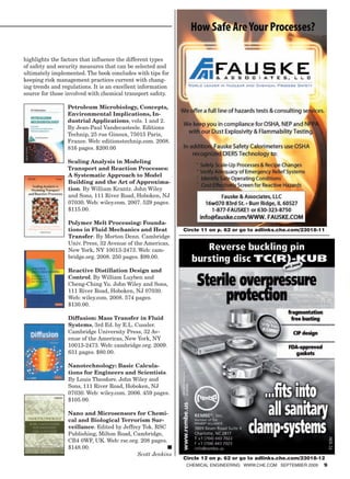 highlights the factors that influence the different types
of safety and security measures that can be selected and
ultimately implemented. The book concludes with tips for
keeping risk management practices current with chang-
ing trends and regulations. It is an excellent information
source for those involved with chemical transport safety.

                 Petroleum Microbiology, Concepts,
                 Environmental Implications, In-
                 dustrial Applications, vols. 1 and 2.
                 By Jean-Paul Vandecasteele. Editions
                 Technip, 25 rue Ginoux, 75015 Paris,
                 France. Web: editionstechnip.com. 2008.
                 816 pages. $200.00

                 Scaling Analysis in Modeling
                 Transport and Reaction Processes:
                 A Systematic Approach to Model
                 Building and the Art of Approxima-
                 tion. By William Krantz. John Wiley
                 and Sons, 111 River Road, Hoboken, NJ
                 07030. Web: wiley.com. 2007. 529 pages.
                 $115.00.

                 Polymer Melt Processing: Founda-
                 tions in Fluid Mechanics and Heat           Circle 11 on p. 62 or go to adlinks.che.com/23018-11
                 Transfer. By Morton Denn. Cambridge
                 Univ. Press, 32 Avenue of the Americas,
                 New York, NY 10013-2473. Web: cam-
                 bridge.org. 2008. 250 pages. $99.00.

                 Reactive Distillation Design and
                 Control. By William Luyben and
                 Cheng-Ching Yu. John Wiley and Sons,
                 111 River Road, Hoboken, NJ 07030.
                 Web: wiley.com. 2008. 574 pages.
                 $130.00.

                 Diffusion: Mass Transfer in Fluid
                 Systems, 3rd Ed. by E.L. Cussler.
                 Cambridge University Press, 32 Av-
                 enue of the Americas, New York, NY
                 10013-2473. Web: cambridge.org. 2009.
                 631 pages. $80.00.

                 Nanotechnology: Basic Calcula-
                 tions for Engineers and Scientists.
                 By Louis Theodore. John Wiley and
                 Sons, 111 River Road, Hoboken, NJ
                 07030. Web: wiley.com. 2006. 459 pages.
                 $105.00.

                 Nano and Microsensors for Chemi-
                 cal and Biological Terrorism Sur-
                 veillance. Edited by Jeffrey Tok. RSC
                 Publishing, Milton Road, Cambridge,
                 CB4 0WF, UK. Web: rsc.org. 208 pages.
                 $148.00.                              ■
                                            Scott Jenkins
                                                             Circle 12 on p. 62 or go to adlinks.che.com/23018-12
                                                              ChemiCal engineering www.Che.Com september 2009 9
 