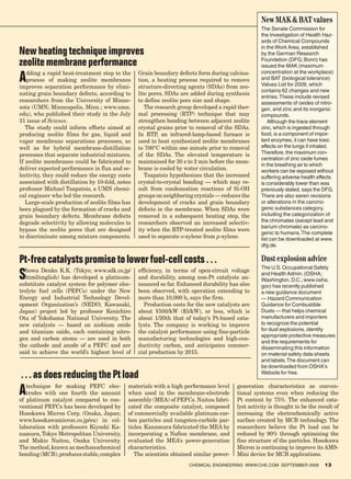 New MAK & BAT values
                                                                                                  the senate Commission for
                                                                                                  the investigation of health haz-
                                                                                                  ards of Chemical Compounds
                                                                                                  in the work area, established
New heating technique improves                                                                    by the german research
zeolite membrane performance                                                                      Foundation (DFg; bonn) has
                                                                                                  issued the maK (maximum

A  dding a rapid heat-treatment step to the      Grain boundary defects form during calcina-      concentration at the workplace)
   process of making zeolite membranes           tion, a heating process required to remove       and bat (biological tolerance)
improves separation performance by elimi-        structure-directing agents (SDAs) from zeo-      Values list for 2009, which
                                                                                                  contains 62 changes and new
nating grain boundary defects, according to      lite pores. SDAs are added during synthesis
                                                                                                  entries. these include revised
researchers from the University of Minne-        to define zeolite pore size and shape.           assessments of oxides of nitro-
sota (UMN; Minneapolis, Minn.; www.umn.             The research group developed a rapid ther-    gen, and zinc and its inorganic
edu), who published their study in the July      mal processing (RTP) technique that may          compounds.
31 issue of Science.                             strengthen bonding between adjacent zeolite         although the trace element
   The study could inform efforts aimed at       crystal grains prior to removal of the SDAs.     zinc, which is ingested through
producing zeolite films for gas, liquid and      In RTP, an infrared-lamp-based furnace is        food, is a component of impor-
vapor membrane separations processes, as         used to heat synthesized zeolite membranes       tant enzymes, it can have toxic
well as for hybrid membrane-distillation         to 700°C within one minute prior to removal      effects on the lungs if inhaled.
processes that separate industrial mixtures.     of the SDAs. The elevated temperature is         therefore, the maximum con-
                                                                                                  centration of zinc oxide fumes
If zeolite membranes could be fabricated to      maintained for 30 s to 2 min before the mem-
                                                                                                  in the breathing air to which
deliver expected performance in flux and se-     brane is cooled by water circulation.            workers can be exposed without
lectivity, they could reduce the energy costs       Tsapatsis hypothesizes that the increased     suffering adverse health effects
associated with distillation by 10-fold, notes   crystal-to-crystal bonding — which may re-       is considerably lower than was
professor Michael Tsapatsis, a UMN chemi-        sult from condensation reactions of Si-OH        previously stated, says the DFg.
cal engineer who led the research.               groups on neighboring crystals — reduces the     there are also seven revisions
   Large-scale production of zeolite films has   development of cracks and grain boundary         or alterations in the carcino-
been plagued by the formation of cracks and      defects in the membrane. When SDAs were          genic substances category,
grain boundary defects. Membrane defects         removed in a subsequent heating step, the        including the categorization of
degrade selectivity by allowing molecules to     researchers observed an increased selectiv-      the chromates (except lead and
                                                                                                  barium chromate) as carcino-
bypass the zeolite pores that are designed       ity when the RTP-treated zeolite films were
                                                                                                  genic to humans. the complete
to discriminate among mixture components.        used to separate o-xylene from p-xylene.         list can be downloaded at www.
                                                                                                  dfg.de.


Pt-free catalysts promise to lower fuel-cell costs . . .                                          Dust explosion advice
                                                                                                  the U.s. occupational safety
S  howa Denko K.K. (Tokyo; www.sdk.co.jp/
   html/english) has developed a platinum-
substitute catalyst system for polymer elec-
                                                 efficiency, in terms of open-circuit voltage
                                                 and durability, among non-Pt catalysts an-
                                                 nounced so far. Enhanced durability has also
                                                                                                  and health admin. (osha;
                                                                                                  washington, D.C.; www.osha.
                                                                                                  gov) has recently published
trolyte fuel cells (PEFCs) under the New         been observed, with operation extending to       a new guidance document
Energy and Industrial Technology Devel-          more than 10,000 h, says the firm.               — hazard Communication
opment Organization’s (NEDO; Kawasaki,              Production costs for the new catalysts are    guidance for Combustible
Japan) project led by professor Kenichiro        about ¥500/kW ($5/kW), or less, which is         Dusts — that helps chemical
Ota of Yokohama National University. The         about 1/20th that of today’s Pt-based cata-      manufacturers and importers
new catalysts — based on niobium oxide           lysts. The company is working to improve         to recognize the potential
and titanium oxide, each containing nitro-       the catalyst performance using fine-particle     for dust explosions, identify
                                                                                                  appropriate protective measures
gen and carbon atoms — are used in both          manufacturing technologies and high-con-
                                                                                                  and the requirements for
the cathode and anode of a PEFC and are          ductivity carbon, and anticipates commer-        disseminating this information
said to achieve the world’s highest level of     cial production by 2015.                         on material safety data sheets
                                                                                                  and labels. the document can
                                                                                                  be downloaded from osha’s
. . . as does reducing the Pt load                                                                website for free.


A  technique for making PEFC elec-
   trodes with one fourth the amount
of platinum catalyst compared to con-
                                            materials with a high performance level
                                            when used in the membrane-electrode
                                            assembly (MEA) of PEFCs. Naitou fabri-
                                                                                        generation characteristics as conven-
                                                                                        tional systems even when reducing the
                                                                                        Pt content by 75%. The enhanced cata-
ventional PEFCs has been developed by       cated the composite catalyst, composed      lyst activity is thought to be the result of
Hosokawa Micron Corp. (Osaka, Japan;        of commercially available platinum-car-     increasing the electrochemically active
www.hosokawamicron.co.jp/en) in col-        bon particles and tungsten-carbide par-     surface created by MCB technology. The
laboration with professors Kiyoshi Ka-      ticles. Kanamura fabricated the MEA by      researchers believe the Pt load can be
namura, Tokyo Metropolitan University,      incorporating a Nafion membrane, and        reduced by 90% through optimizing the
and Makio Naitou, Osaka University.         evaluated the MEA’s power-generation        fine structure of the particles. Hosokawa
The method, known as mechanochemical        characteristics.                            Micron is continuing to improve its AMS-
bonding (MCB), produces stable, complex        The scientists obtained similar power-   Mini device for MCB applications.
                                                                     ChemiCal engineering www.Che.Com september 2009          13
 