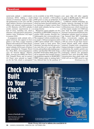 Newsfront


metal-oxide cathode — nickel-cobalt-       to be available in late 2010. Compact                    new space that will allow capacity
aluminum (NCA). Adding a small             Power was awarded a $151-million                         to grow to 60,000 packs by 2012 and
amount of aluminum improves cath-          DOE grant to scale up production of                      120,000 by 2015, EnerDel says.
ode performance at low cost, said Mi-      batteries with the Mn-spinel cathode,                       A different cathode technology un-
chael Andrew, director of government       which has better thermal stability and                   derlies batteries developed by A123
affairs and external communications        can discharge at higher current than                     Systems, Inc. (Watertown, Mass.; www.
at JCI. Batteries with NCA cathodes        cobalt oxide cathodes, but has a lower                   a123systems.com), which received one
satisfy customer requirements in a         energy density.                                          of the largest awards (over $249 mil-
host of areas, including cost, abuse          Manganese spinel cathodes are the                     lion) from the DOE program. A123
tolerance, and peak power generation,      foundation of HEV/PHEV batteries at                      Systems’ nanostructured lithium-iron-
Andrew notes. Production will begin        another DOE awardee, EnerDel Inc.                        phosphate cathode, based on technol-
in summer 2010.                            (Indianapolis, Ind.; www.enerdel.com).                   ogy licensed from MIT (Cambridge,
  A manganese oxide cathode with a         The company’s vehicle-suitable batter-                   Mass.; www.mit.edu), employs par-
spinel structure also appears to have      ies couple a lithium-manganese-oxide                     ticles an order of magnitude smaller
gotten a vote from a major customer.       (LMO) spinel cathode with a lithium                      (100 nm versus 10 µm) than conven-
Battery cells made by LG Chem (Seoul,      titanate anode to boost power. This                      tional lithium cobalt oxide cathode
S. Korea; www.lgchem.com) with Mn-         chemistry “provides the best power-to-                   material. Coupled with a proprietary
spinel cathodes will be part of battery    size ratio that we’ve seen, high safety                  doping technique to improve intrinsic
packs assembled by Compact Power           levels, and excellent cold-cranking capa-                conductivity, the smaller particle size
Inc. (Troy, Mich.; www.compactpower.       bility,” said EnerDel CEO Ulrik Grape.                   allows high discharge power and fast
com) for General Motors’ (Detroit,         EnerDel’s $118-million DOE grant will                    recharging. Lithium iron phosphate
Mich.; www.gm.com) PHEV, the Chevy         aid an expansion that includes increas-                  batteries have more favorable safety
Volt. Compact Power and its parent,        ing production capacity to 20,000 HEV/                   characteristics than cobalt oxide, and
LG Chem, were selected as suppli-          PHEV battery packs at existing facili-                   A123 will use its DOE award to sup-
ers for the Volt, which is anticipated     ties, followed later by the purchase of                                     (Continues on p. 23)




 Check Valves
 Built                               � Easily
                                                                                                       � 3A Compliant: third party

 to Your
                                                                                                           verified. 32Ra, finer finishes
                                          Disassembled:                                                    also available.
                                          spare parts
                                          available.



 Check
                                                                                                          � No Pooling: eliminates
                                                                                                              the pooling found in
                                 � Retrofit: for use                                                          globe-type bodies.



 List.
                                    in new or existing
                                    sanitary ferrules
                                    and replaces the
                                    gasket.                                                                 � Space Saving: compact;
                                                                                                                 seals on ferrule ID and
                                                                                                                 uses only one clamp.




  www.checkall.com
     West Des Moines, Iowa USA
     Phone: 515-224-2301                     US Patent Numbers: 5,033,503; 6,039,073; & 6,152,171
     sales@checkall.com                      Canadian Patent Number: 2,039,991                                                 Since 1958

                                 Circle 19 on p. 62 or go to adlinks.che.com/23018-19
20     ChemiCal engineering www.Che.Com September 2009
 