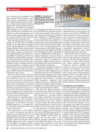 ADT Advanced Integration


 Newsfront


been a priority for its members, who        Figure 2. Ground retract-
have invested about $8 billion on fa-       able automobile barriers
                                            (GRAB) stop the unauthorized
cility security enhancements under          entry of vehicles up to 15,000
ACC’s Responsible Care Security Code.       lb, traveling at speeds up to 50
In a recently issued statement, Marty       miles per hour
Durbin, ACC’s vice president of Federal
Affairs says, “We believe the ongoing
implementation of the Chemical Fa-          it is appropriate for DHS to encourage       lowed. Jensen says that the ACC feels
cility Anti-Terrorism Standards dem-        the use of IST, but it should be on a vol-   adamantly that it is not necessary for
onstrates a smart and aggressive ap-        untary basis, possibly with incentives       courts to get involved. SOCMA’s All-
proach to both securing and protecting      (not necessarily financial) to facilities    mond notes that a citizen suit provi-
the economic viability of this essential    that implement it. SOCMA’s opposi-           sion is common in environmental law,
part of the nation’s infrastructure.”       tion to mandatory IST is founded on          but it doesn’t even seem feasible in a
   There also doesn’t seem to be any dis-   several fronts. First, IST within a se-      security framework since the details of
sension “on the Hill” about extending       curity framework is already addressed        a facility’s security plan would not be
CFATS. As she addressed the approxi-        by two other well-entrenched regula-         accessible to the public because they
mately 350 participants at the 2009         tions: 1) the U.S. Environmental Pro-        are deemed CVI (chemical-terrorism
Chemical Sector Security Summit held        tection Agency’s (EPA) Risk Manage-          vulnerability information), which is
in Baltimore, Md. on June 29 to July 1,     ment Program Rule (RMP); and 2) the          confidential and known only to DHS
Holly Idelson, majority counsel for the     U.S. Occupational Safety and Health          and designated facility employees.
Senate Homeland Security and Govern-        Admin.’s (OSHA) Process Safety Man-            While the IST and civil suits issues
ment Affairs Committee put it this way,     agement Regulation. A great concern          are the main areas of disagreement
“The debate is what should the program      is that a chemical deemed to be a safer      between the organizations represent-
be, not should there be a program.” Ms.     alternative might be mandated by             ing the CPI and the proposed House
Idelson made it clear that as the Senate    government officials without a full un-      bill, there are other areas of discus-
committee works on defining what the        derstanding of the many ramifications        sion. These questions include who
program should be, it welcomes input        of that chemical substitution.               should be covered in CFATS, such
from the CPI to let the members know           Allmond uses manufacturers of active      as when it comes to water-treatment
what is working and what is not work-       pharmaceutical ingredients (APIs) as         facilities and industrial versus agri-
ing in CFATS, saying, “Our [the Senate      an example of where unexpected com-          cultural uses of ammonium nitrate.
Committee’s] door is open.”                 plications could arise. API manufactur-      ACC’s Jensen puts it into perspective,
   Since the clock has just about run       ers go through a lengthy process of U.S.     though, when he says, “We [the CPI,
out for a standalone security bill this     Food and Drug Administration (FDA)           U.S. Congress and DHS] agree on
year, CFATS is well on its way to a         approvals. If, for example, a so-called      more than we disagree” including the
one-year extension. It is also expected     “safer alternative” compound were            overall objective of having permanent
that in this upcoming year discussions      mandated, this new compound might            Federal chemical security regulations.
about what a permanent rule should          require an untenable amount of retest-
look like will intensify. While the U.S.    ing before the switch could occur, and it    Integrators and suppliers
Senate has not yet formed its own ver-      might not be approved by the FDA.            As tiered facilities move forward with
sion of a bill, The House of Represen-         The ACC also opposes mandatory            their site plans, a number of companies
tatives has proposed a revision to the      IST. Scott Jensen, director of commu-        are positioning themselves to help with
current CFATS standard. The details         nications for ACC says that making           the process of CFATS compliance and
are where the dissension begins.            IST mandatory in a security regula-          implementation. Hile says that Siemens
   Bill Allmond, vice president of Gov-     tion brings “discomfort and concern          can help “from start to finish”, offering
ernment Relations and ChemStew-             for facility operators since determina-      “assistance from the very early stages
ards for SOCMA explains that the two        tion is based on one factor, whereas         all the way through to the implementa-
main points in the House’s bill that        a facility makes that determination          tion.” One form of assistance is a sur-
SOCMA opposes are: 1) mandated in-          based on many factors.” Jensen states        vey package that helps to break down
herently safer technologies (IST); and      simply that ACC’s position is that “it       CFATS into “layman’s” terms giving a
2) a civil suits clause.                    is not necessary to include [manda-          facility a sort of template to help form
   IST encompasses a wide breadth           tory] IST” in the security bill because      the SVA, and then further down the line
of chemical processing procedures,          the current CFATS program allows for         to help with the plan (SSP). Siemens is
equipment, protection and the use of        and encourages IST implementation.           poised to offer an array of surveillance
safer substances. Allmond states that          Both SOCMA and the ACC also               products and perimeter-intrusion-de-
SOCMA “adamantly opposes manda-             oppose the civil suits clause in the         tection systems. The majority of RBPSs
tory IST” and more to the point “What       House’s proposed legislature, which          in CFATS deal with the physical secu-
SOCMA opposes the most is getting           would allow any citizen to sue a com-        rity of a site, so these types of products
into [mandatory] chemical substitu-         pany if their perception is that the         are expected to be an important part of
tion.” He explains that SOCMA agrees        CFATS regulation is not being fol-           a site’s security plan.
22   ChemiCal engineering www.Che.Com September 2009
 