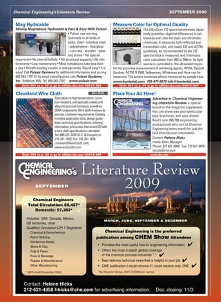 Chemical Engineering’s Literature Review                                                                                     September 2009


         Mag Hydroxide                                                                   Measure Color for Optimal Quality
         Mixing Magnesium Hydroxide Is Fast  Easy With Pulsair                                               The UltraScan VIS spectrophotometer objec-
                                                  • Pulsair can mix mag                                       tively quantifies slight lot differences in yel-
                                                  hydroxide in all kinds of                                   lowness and color for clear and chromatic
                                                  tanks: steel - stainless steel                              chemicals. It measures both reflected and
                                                  - polyethylene - fiberglass                                 transmitted color, and meets CIE and ASTM
                                                  - concrete - wooden - totes                                 guidelines. As recommended by the CIE,
                                                  and drums • No special                                      spectral data is measured, and tristimulus
         requirents • No internal baffels • No structural supports • No rein-                                 color calculated, from 360 to 780nm. Its light
         forcments • Low maintenance • Most installations take less than                                      source is controlled in the ultraviolet region
         a day • Retrofit exisitng caustic or storage tanks. Sound easy? It is           for the accurate measurement of whitening agents. APHA, Saybolt,
         easy! Call Pulsair Systems for additional Information and pricing               Gardner, ASTM D 1500, Yellowness, Whiteness and Haze can be
         800-582-7797 Or by email sales@pulsair.com Pulsair Systems,                     measured. The sphere minimizes effects introduced by sample haze.
         Inc., Bellevue, WA; Tel: 800-582-7797; www.pulsair.com                          www.hunterlab.com 703-471-6870 info@hunterlab.com
             Circle 296 on p. 62 or go to adlinks.che.com/23018-296                          Circle 297 on p. 62 or go to adlinks.che.com/23018-297


         Cleveland Wire Cloth	                                       Wire Cloth          Place Your Ad Here!
                                       Specializes in high temperature, corro-                                           Advertise in Chemical Engineer-
                                       sion resistant, and specialty metals and                                          ing Literature Review, a special
                                       alloys for process functions, as well as                                          bound-in-the-magazine supplement
                                       OEM components. Wire cloth is woven to                                            that can showcase your latest cata-
                                       precise, customer requirements. Catalog                                           logs, brochures, and spec sheets.
                                       includes application data, design guide-                                          Reach over 266,700 engineering
                                       lines, technical specifications, ordering
                                                                                                                         professionals who turn to Chemical
                                       information, and a new, interactive CD with
                                                                                                                         Engineering every month for just this
                                       a wire cloth specifications calculator.
                                                                                                                         kind of production information.
                                       Tel: 800-321-3234 (U.S.  Canada) or
                                       216-341-1832; Fax: 216-341-1876;                                                  Contact: Helene Hicks
                                       cleveland@wirecloth.com;                                                          Inside Sales Manager
                                       www.wirecloth.com                                                                 Phone: 212 621-4958 Fax: 212 621-4976
                                                                                                                         hhicks@che.com
              Circle 298 on p. 62 or go to adlinks.che.com/23018-298                                                www.che.com




                                                            Literature Review
                        SEPTEMBER                                                                2009
                    Chemical Engineers
                  Total Circulation: 65,427*
                     Domestic: 57,282*

                                                                                  MARCH, JUNE, SEPTEMBER  DECEMBER


                                                                                  Chemical Engineering is the preferred
                                                                         publication among               CHEM Show Attendees
                                                                                                                  o engineering information
                                                                                                                  l coverage
                                                                             of t    c     mical rocess
                                                                                                              s
                                                                                                                  e if
                * (BPA Audit December 2008)                               The Wayman Group, 2007 CHEMshow survey



               Contact: Helene Hicks
               212-621-4958 hhicks@che.com for advertising information.                                                    Dec. closing: 11/3




10_CHE_090109_LIT.indd 31                                                                                                                               8/27/09 10:04:32 AM
 