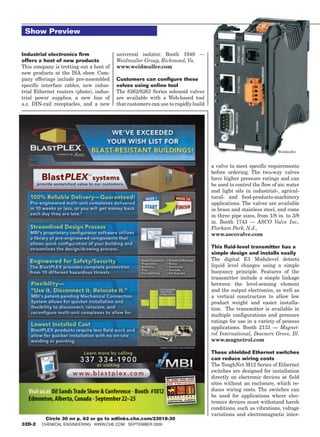 Show Preview


Industrial electronics firm              universal isolator. Booth 1949 —
offers a host of new products            Weidmuller Group, Richmond, Va.
This company is trotting out a host of   www.weidmuller.com
new products at the ISA show. Com-
pany offerings include pre-assembled     Customers can configure these
specific interface cables, new indus-    valves using online tool
trial Ethernet routers (photo), indus-   The 8262/8263 Series solenoid valves
trial power supplies, a new line of      are available with a Web-based tool
a.c. DIN-rail receptacles, and a new     that customers can use to rapidly build




                                                                                                                 Weidmuller



                                                                                   a valve to meet specific requirements
                                                                                   before ordering. The two-way valves
                                                                                   have higher pressure ratings and can
                                                                                   be used to control the flow of air, water
                                                                                   and light oils in industrial-, agricul-
                                                                                   tural- and food-products-machinery
                                                                                   applications. The valves are available
                                                                                   in brass and stainless steel, and come
                                                                                   in three pipe sizes, from 1/8 in. to 3/8
                                                                                   in. Booth 1743 — ASCO Valve Inc.,
                                                                                   Florham Park, N.J.,
                                                                                   www.ascovalve.com

                                                                                   This fluid-level transmitter has a
                                                                                   simple design and installs easily
                                                                                   The digital E3 Modulevel detects
                                                                                   liquid level changes using a simple
                                                                                   buoyancy principle. Features of the
                                                                                   transmitter include a simple linkage
                                                                                   between the level-sensing element
                                                                                   and the output electronics, as well as
                                                                                   a vertical construction to allow low
                                                                                   product weight and easier installa-
                                                                                   tion. The transmitter is available in
                                                                                   multiple configurations and pressure
                                                                                   ratings for use in a variety of process
                                                                                   applications. Booth 2133 — Magnet-
                                                                                   rol International, Downers Grove, Ill.
                                                                                   www.magnetrol.com

                                                                                   These shielded Ethernet switches
                                                                                   can reduce wiring costs
                                                                                   The ToughNet M12 Series of Ethernet
                                                                                   switches are designed for installation
                                                                                   directly on electronic devices at field
                                                                                   sites without an enclosure, which re-
                                                                                   duces wiring costs. The switches can
                                                                                   be used for applications where elec-
                                                                                   tronics devices must withstand harsh
                                                                                   conditions, such as vibrations, voltage
                                                                                   variations and electromagnetic inter-
          Circle 30 on p. 62 or go to adlinks.che.com/23018-30
32D-2   ChemiCal engineering www.Che.Com September 2009
 