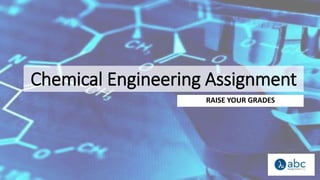 Chemical Engineering Assignment
RAISE YOUR GRADES
 