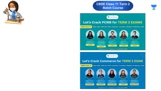 CBSE Class 11 Term 2
Batch Course
 