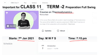 Starts: 7th Jan 2021 Day: M W F S Time: 7:15 pm
Important for CLASS 11 TERM -2 Preparation Full Swing
 