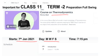 Starts: 7th Jan 2021 Day: M W F S Time: 7:15 pm
Important for CLASS 11 TERM -2 Preparation Full Swing
 