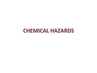 CHEMICAL HAZARDS
 