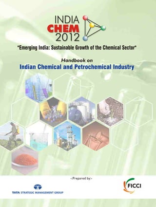 "Emerging India: Sustainable Growth of the Chemical Sector"
Handbook on
Indian Chemical and Petrochemical Industry
-:Prepared by:-
 