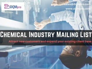 Chemical Industry Mailing List
Attract new customers and expand your existing client base
sales@dqmpro.com
www.dqmpro.com
 