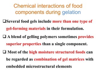 Gelling Chemical interactions of food components emulsion, gelation, browning ...