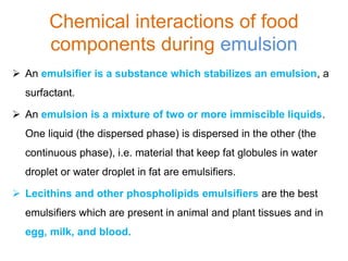 Chemical interactions of food components emulsion, gelation, browning ...