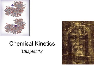 Chemical Kinetics
    Chapter 13
 