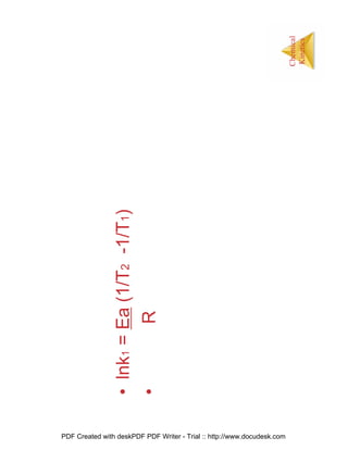 96
Chemical
Kinetics
•lnk1=Ea(1/T2-1/T1)
•R
PDF Created with deskPDF PDF Writer - Trial :: http://www.docudesk.com
 