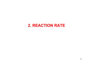 2. REACTION RATE
6
 