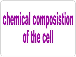 chemical composistion  of the cell 