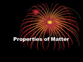 Properties of Matter
 
