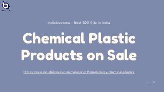 Chemical Plastic
Products on Sale
https://www.indiabizzness.com/category/15/metallurgy-chemical-plastics
Indiabizzness - Best B2B Site in India
 