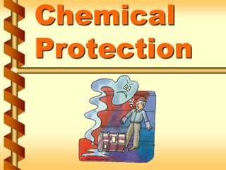 Chemical
Protection
 