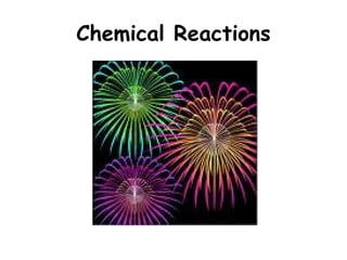 Chemical Reactions
 