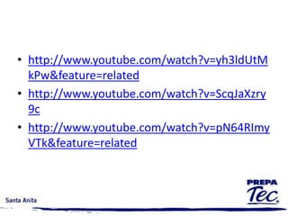 • http://www.youtube.com/watch?v=yh3ldUtM
kPw&feature=related
• http://www.youtube.com/watch?v=ScqJaXzry
9c
• http://www.youtube.com/watch?v=pN64RImy
VTk&feature=related
 