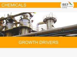 GROWTH DRIVERS
CHEMICALS
 