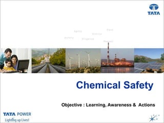 …Message Box ( Arial, Font size 18 Bold)
Chemical Safety
Objective : Learning, Awareness & Actions
 