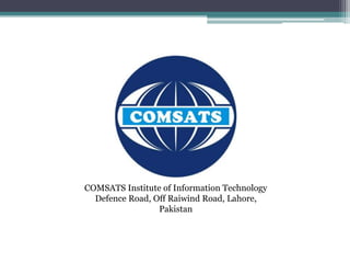 COMSATS Institute of Information Technology
Defence Road, Off Raiwind Road, Lahore,
Pakistan
 