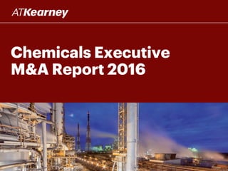 Chemicals Executive
M&A Report 2016
#MAChem16
 
