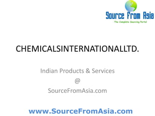 CHEMICALSINTERNATIONALLTD.  Indian Products & Services @ SourceFromAsia.com 