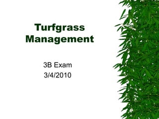 Turfgrass Management 3B Exam 3/4/2010 