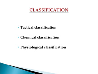  Tactical classification
 Chemical classification
 Physiological classification
 