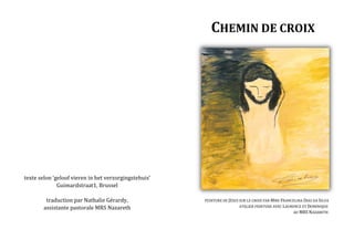 texte selon ‘geloof vieren in het verzorgingstehuis’
Guimardstraat1, Brussel
traduction par Nathalie Gérardy,
assistante p...