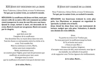 XIII JÉSUS EST DESCENDU DE LA CROIX
Nous T’adorons, ô Jésus Christ, et nous Te bénissons.
Toi qui, par ta sainte Croix, as...