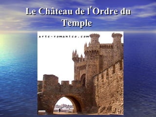 Le Château de   l'Ordre du   Temple   