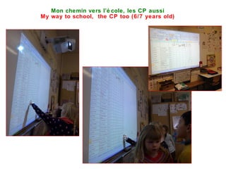 Mon chemin vers l’é cole, les CP aussi
My way to school, the CP too (6/7 years old)
 