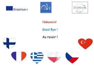 Näkemiin!
Good Bye !
Au revoir !
 