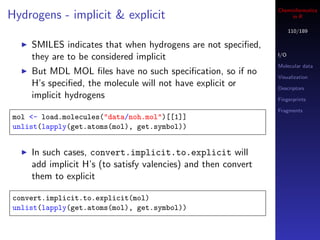 Cheminformatics
Hydrogens - implicit & explicit                                     in R

                                ...