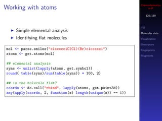 Cheminformatics
Working with atoms                                               in R

                                   ...