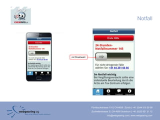 Notfall




mit Direktwahl




                 Förrlibuckstrasse 110 | CH-8005 Zürich | +41 (0)44 515 20 09
                 Zuchwilerstrasse 2 | CH-4500 Solothurn | +41 (0)32 621 21 12
                                info@webgearing.com | www.webgearing.com
 