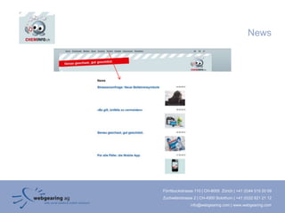News




Förrlibuckstrasse 110 | CH-8005 Zürich | +41 (0)44 515 20 09
Zuchwilerstrasse 2 | CH-4500 Solothurn | +41 (0)32 621 21 12
               info@webgearing.com | www.webgearing.com
 