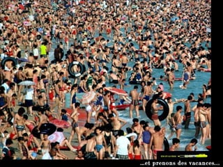 … et prenons des vacances... 