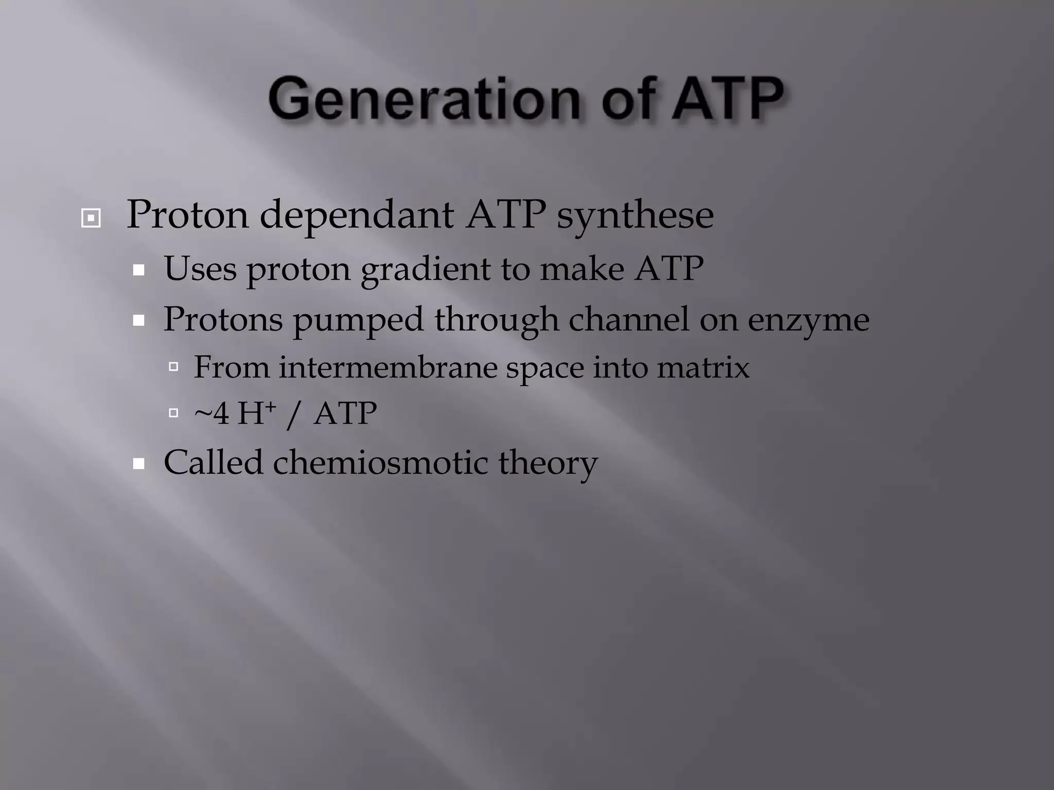  Proton dependant ATP synthese
 Uses proton gradient to make ATP
 Protons pumped through channel on enzyme
 From intermembrane space into matrix
 ~4 H+ / ATP
 Called chemiosmotic theory
 